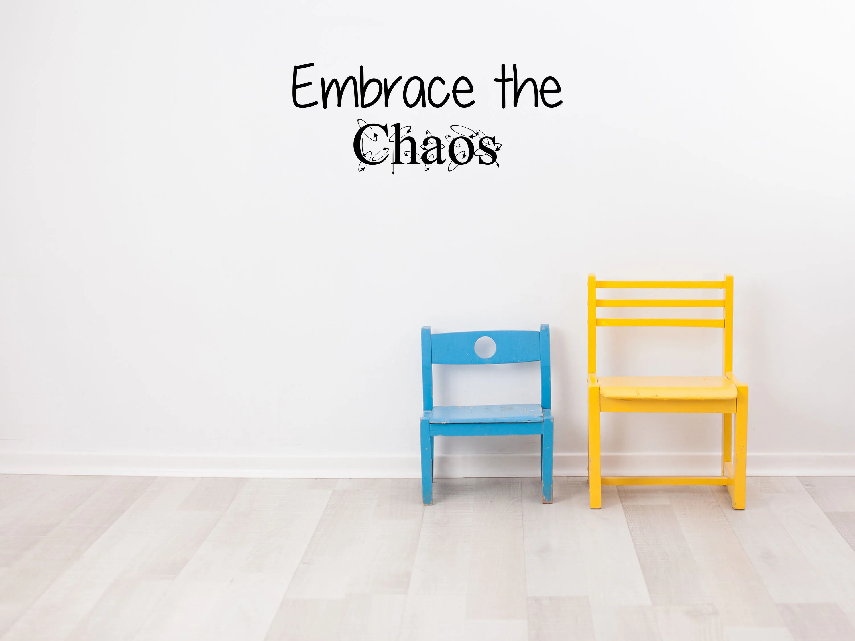 Embrace The Chaos Wall Decal