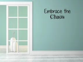 Embrace The Chaos Wall Decal